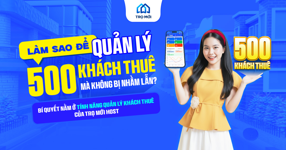 Làm sao để Quản lý 500 khách thuê mà không bị nhầm lẫn? Bí quyết nằm ở tính năng Quản lý Khách Thuê của Trọ Mới Host